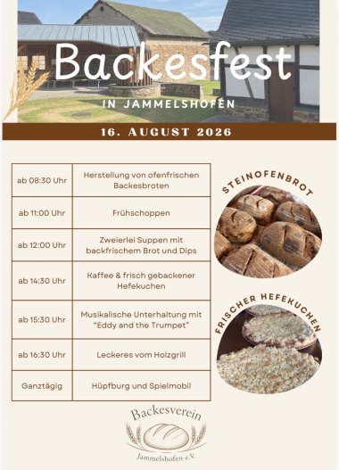 Das Plakat zeigt im oberen Bereich ein Foto eines historischen Backhauses aus Stein und Fachwerk. Rechts befinden sich zwei kreisförmige Detailbilder: eines zeigt frisch gebackene Steinofenbrote, das andere Streuselkuchen (Hefekuchen). Am unteren Rand ist das Logo des „Backesverein Jammelshofen e.V.“ zu sehen. Programmablauf:  ab 08:30 Uhr Herstellung von ofenfrischen Backesbroten ab 11:00 Uhr Frühschoppen ab 12:00 Uhr Zweierlei Suppen mit backfrischem Brot und Dips ab 14:30 Uhr Kaffee & frisch gebackener Hefekuchen ab 15:30 Uhr Musikalische Unterhaltung mit „Eddy and the Trumpet“ ab 16:30 Uhr Leckeres vom Holzgrill Ganztägig: Hüpfburg und Spielmobil